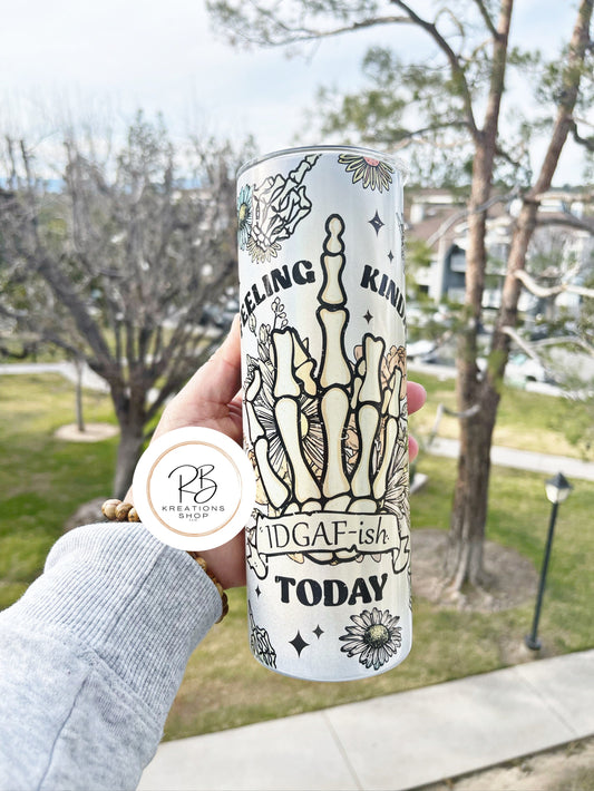 Feeling Kinda IDGAF-ish Today 20 oz skinny Tumbler